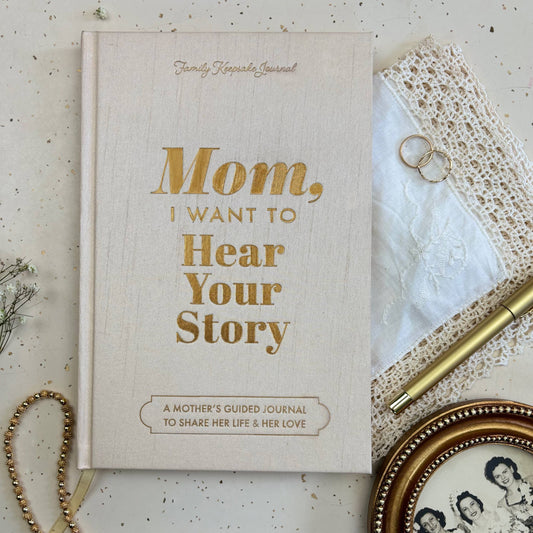 Mom, I Want to Hear Your Story | Heirloom Edition