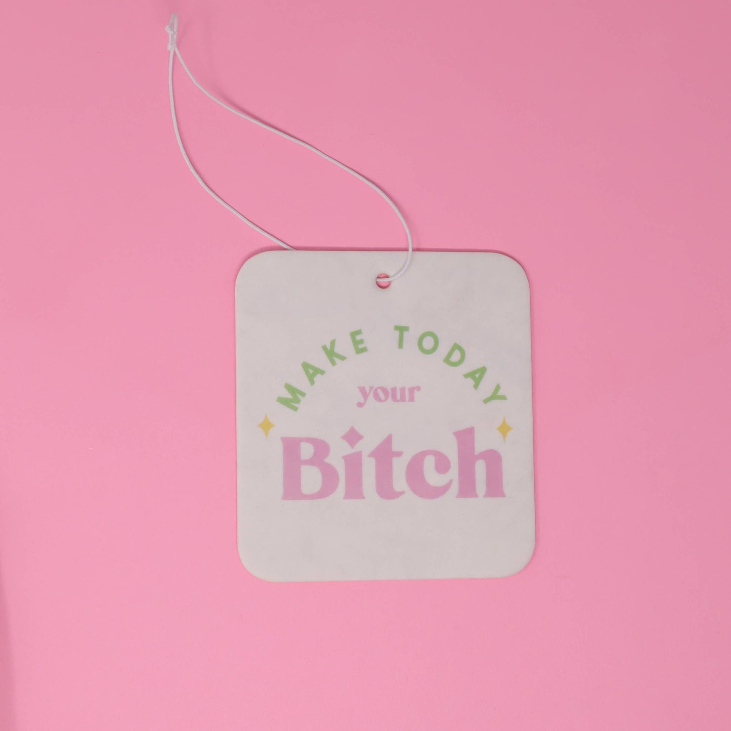 Make today your bitch - Air freshener