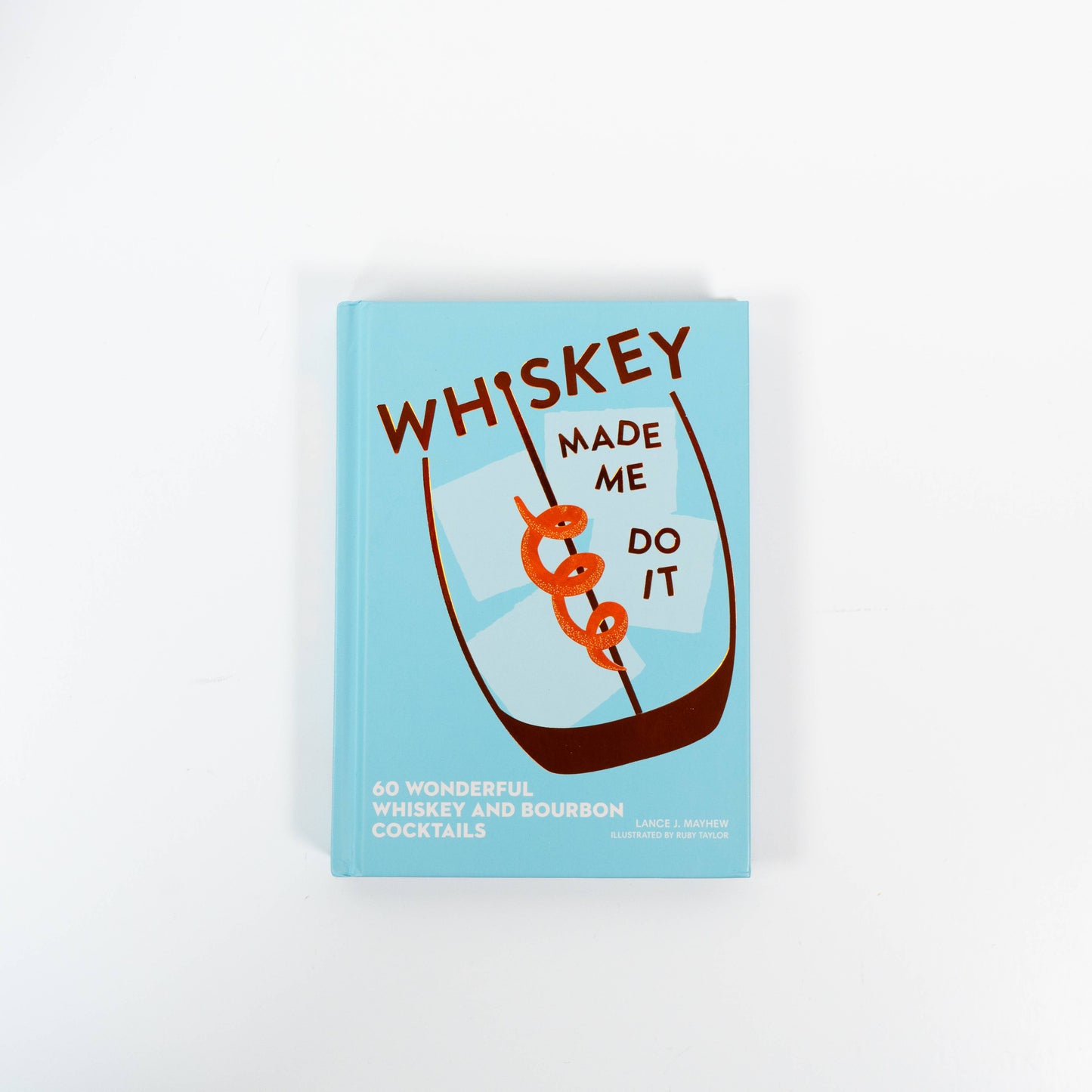 Whiskey Made Me Do It