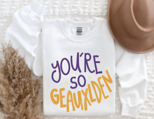 You're So Geauxlden T-Shirt